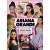 Ariana Grande - Základný sprievodca pre fanúšikov (Malcolm Mackenzie)