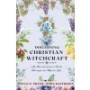 Discerning Christian Witchcraft