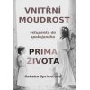 Vnitřní moudrost Vstupenka do spokojeného prima života - Sprinncová Rebeka