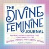 The Divine Feminine Journal: Inspiring Prompts and Practices to Reconnect to the Wisdom, Power, and Energy Within (Alisha J. Flecky)(Brožovaná)