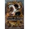 Better in Black - Cassandra Clare, Walker Books