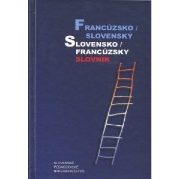 Francúzsko / slovenský slovensko / francúzsky slovník - Irena Liščáková