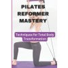 Pilates Reformer Mastery