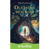 E-kniha Duchové mezi námi - Olga Krumlovská