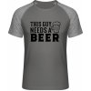 Mymate Predĺžené Tričko MY111 - Nápis - Tento chlap potrebuje Pivo - Grey Solid / Heather Grey - S - Pánske