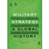 Military Strategy: A Global History - autor neuvedený