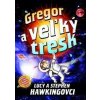 Gregor a veľký tresk - Lucy A Stephen Hawking