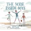 The Noise Inside Boys: A Story about Big Feelings (OSWALD PETE)(Pevná)