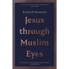Jesus through Muslim Eyes - Shumack, Richard