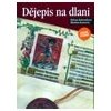Dějepis na dlani - Kohoutková Helena Komsová Martina