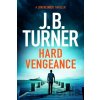 Hard Vengeance - J. B. Turner