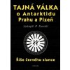 Tajná válka o Antarktidu, Prahu a Plzeň (Joseph P. Farrell)