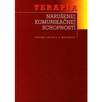 Terapia narušenej komunikačnej schopnosti - Viktor Lechta a kolektív