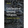 Cold breath of sleeping volcanoes (Hardy Pfanz)(Brožovaná)