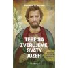 Tebe sa zverujeme, svätý Jozef! - Dominique Le Tourneau
