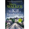 To Kill a Troubadour - Martin Walker