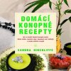 Sandra Hinchliffe: Domácí konopné recepty - Jak si vyrobit domácí konopné masti, tělová mléka, masážní oleje, koupelové soli