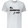 Nás krásnych je málo pánske tričko grey