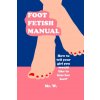 Foot Fetish Manual (Mr. W.)(Brožovaná)