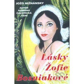 Lásky Žofie Bosniakové - Jožo Nižnánsky