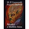 Strážci z hlubin času - August Derleth, Howard Phillips Lovecraft