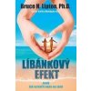 Líbánkový efekt - Bruce H. Lipton