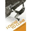 I Chose To Climb (Chris Bonington)(Brožovaná)