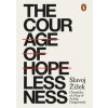 The Courage of Hopelessness - Slavoj Žižek, Penguin