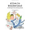 Alice in Wonderland and Through the Looking Glass - Lewis Carroll, John Tenniel (Ilustrátor)
