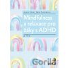 Mindfulness a relaxace pro žáky s ADHD - Joanne Steer, Kate Horstmann