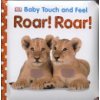 Baby Touch and Feel Roar! Roar! (DK)