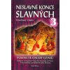 Neslavné konce slavných 3