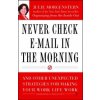 Never Check E-mail in the Morning: And Other Unexpected Strategies for Making Your Work Life Work (Julie Morgenstern)(Brožovaná)