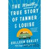 The Mostly True Story of Tanner & Louise - Colleen Oakley