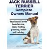 Jack Russell Terrier Complete Owners Manual. Jack Russell Terrier Book for Care, Costs, Feeding, Grooming, Health and Training. (Asia Moore,George Hoppendale)(Brožovaná)