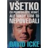 Všetko, čo potrebujete vedieť, ale nikdy vám to nepovedali - David Icke