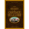 Guide secret des châteaux de la Loire (MACQUAREZ Florence)(Pevná)