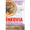 Inkovia - Slnečná princezná - Antoine B. Daniel
