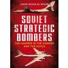 Soviet Strategic Bombers: The Hammer in the Hammer and the Sickle (Moore Jason)