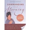 Commanding Your Morning: Unleash the Power of God in Your Life (Trimm Cindy)