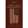 1900 or, The Last President
