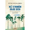 Než stromům dojde dech - Jak se stromy u - Wohlleben Peter