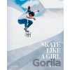 Skate Like a Girl - Carolina Amell