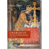 Charles IV. Portrait of a Medieval Ruler - Václav Žůrek