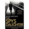 The Spy's Daughter - Adam Brookes