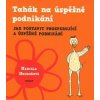 Hrubošová Marcela: Tahák na úspěšné podnikání (jak postavit prosperující a úspěšné podnikání - rady pro začínající podnikatele, podnikatele 