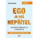 Ego je váš nepřítel Ryan Holiday CZ