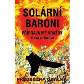 Solární baroni - Příprava mé vraždy - Alena Vitásková