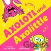 Axolotl and Axolittle - Jess Hitchman