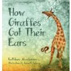 How Giraffes Got Their Ears (Kathleen Macferran,Kenneth Schrag,Kelly Lenihan)(Pevná)